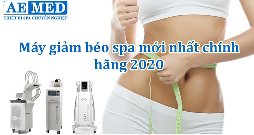 may-giam-beo-spa-moi-nhat-chinh-hang-2020
