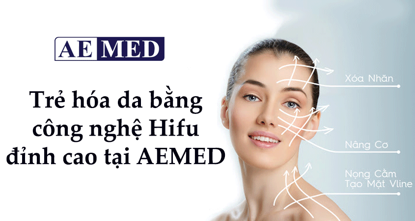 Trẻ hóa da bằng công nghệ Hifu đỉnh cao tại AEMED 1
