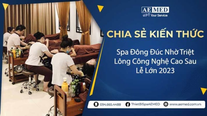 Spa-Dong-Duc-Nho-Triet-Long-Cong-Nghe-Cao-Sau-Le-Lon-2023
