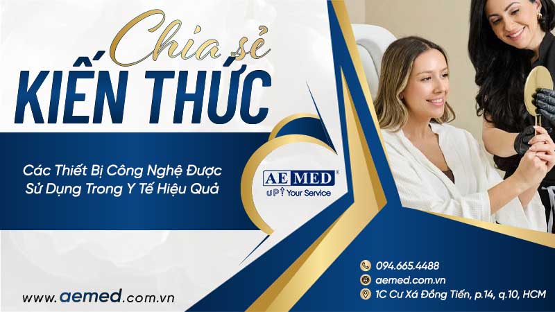 Các thiết bị công nghệ được sử dụng trong y tế mà AEMED cung cấp 1 Các thiết bị công nghệ được sử dụng trong y tế mà AEMED cung cấp 1