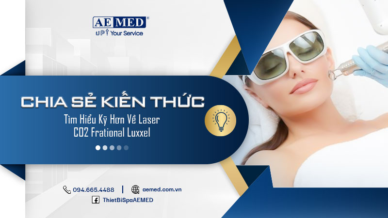 Tìm hiểu kỹ hơn về Laser CO2 Fractional Luxxel 1