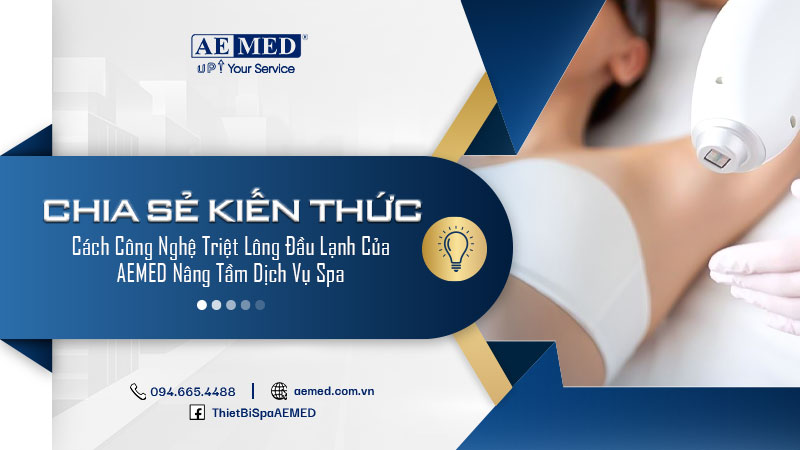 Cách công nghệ triệt lông đầu lạnh của AEMED nâng tầm dịch vụ spa 1