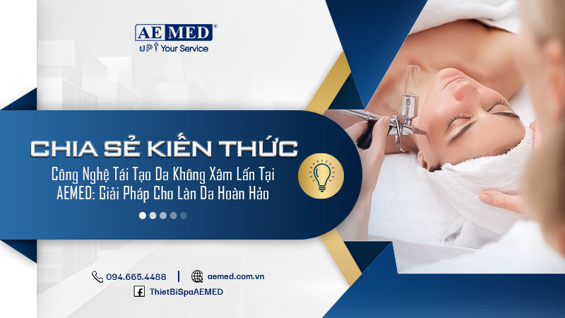 Công nghệ tái tạo da không xâm lấn tại AEMED: giải pháp cho làn da hoàn hảo 1