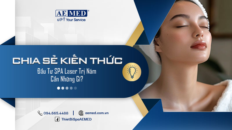 Đầu tư SPA laser trị nám cần những gì? 1