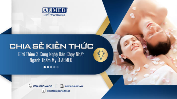 Giới-thiệu-3-công-nghệ-bán-chạy-nhất-ngành-thẩm-mỹ-ở-AEMED