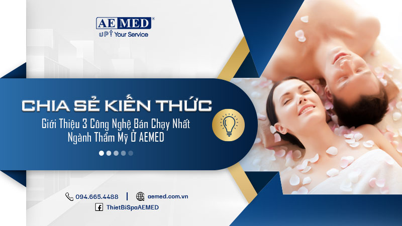 Giới thiệu 3 công nghệ bán chạy nhất ngành thẩm mỹ ở AEMED 1