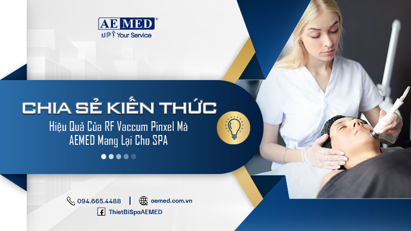 Hiệu quả của RF Vacuum Pinxel mà AEMED mang lại cho SPA 1