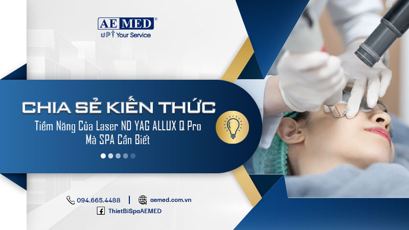 Tiềm năng của laser ND YAG ALLUX Q Pro mà SPA cần biết 1