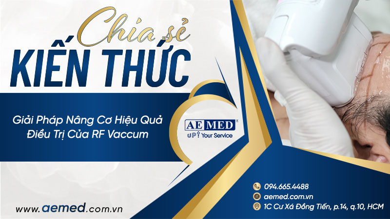 Giải pháp nâng cơ hiệu quả điều trị của RF Vacuum 1