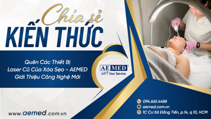 Quên-các-thiết-bị-laser-cũ-của-xóa-sẹo---AEMED-giới-thiệu-công-nghệ-mới