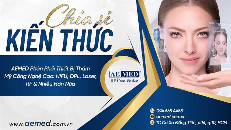 AEMED Phân Phối Thiết Bị Thẩm Mỹ Công Nghệ Cao: HIFU, DPL, Laser, RF & Nhiều Hơn Nữa 1 AEMED Phân Phối Thiết Bị Thẩm Mỹ Công Nghệ Cao: HIFU, DPL, Laser, RF & Nhiều Hơn Nữa 1