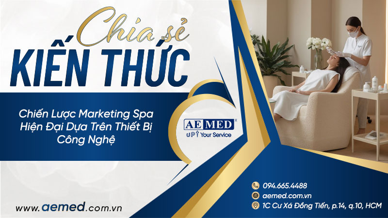 Chiến lược marketing spa hiện đại dựa trên thiết bị công nghệ spa 1 Chiến lược marketing spa hiện đại dựa trên thiết bị công nghệ spa 1