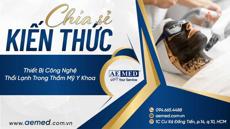 Thiết Bị Công Nghệ THổi Lạnh Trong Thẩm Mỹ Y Khoa 1 Thiết Bị Công Nghệ THổi Lạnh Trong Thẩm Mỹ Y Khoa 1