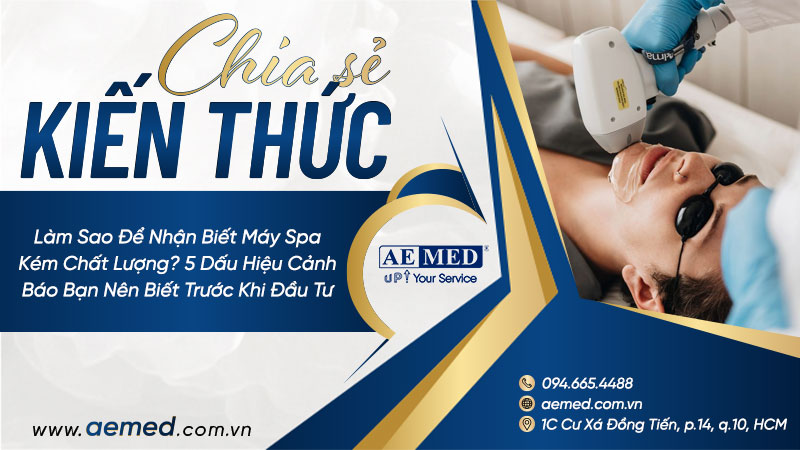 Làm sao để nhận biết máy spa kém chất lượng? 5 dấu hiệu cảnh báo bạn nên biết trước khi đầu tư 1 Làm sao để nhận biết máy spa kém chất lượng? 5 dấu hiệu cảnh báo bạn nên biết trước khi đầu tư 1