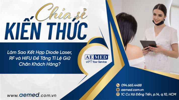 Làm-sao-kết-hợp-Diode-Laser,-RF-và-HIFU-để-tăng-tỉ-lệ-giữ-chân-khách-hàng-