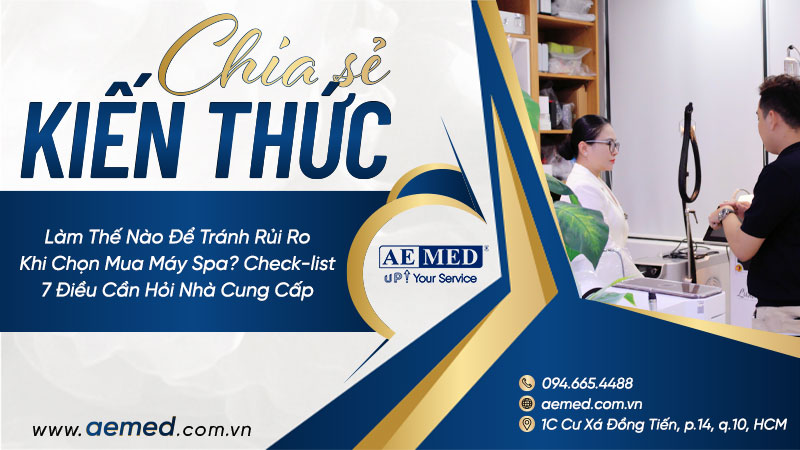 Làm thế nào để tránh rủi ro khi chọn mua máy spa? Check-list 7 điều cần hỏi nhà cung cấp 1 Làm thế nào để tránh rủi ro khi chọn mua máy spa? Check-list 7 điều cần hỏi nhà cung cấp 1