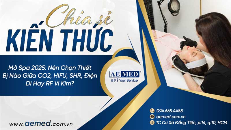 Mở spa 2025: Nên chọn thiết bị nào giữa CO2, HIFU, SHR, điện di hay RF vi kim? 1