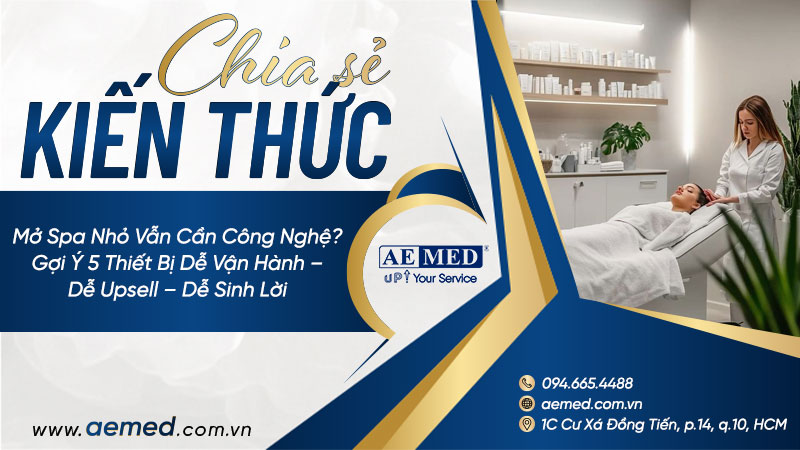 Mở spa nhỏ vẫn cần công nghệ? Gợi ý 5 thiết bị dễ vận hành – dễ upsell – dễ sinh lời 1 Mở spa nhỏ vẫn cần công nghệ? Gợi ý 5 thiết bị dễ vận hành – dễ upsell – dễ sinh lời 1
