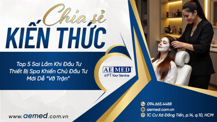 _Top-5-sai-lầm-khi-đầu-tư-thiết-bị-spa-khiến-chủ-đầu-tư-mới-dễ-“vỡ-trận”