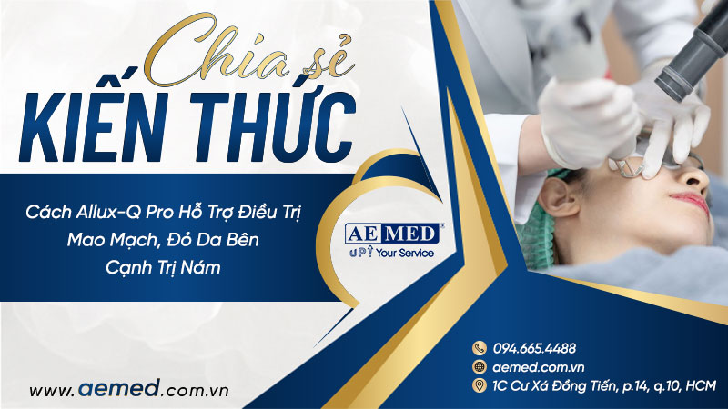 Cách Allux Q Pro hỗ trợ điều trị mao mạch, đỏ da bên cạnh trị nám 1 Cách Allux Q Pro hỗ trợ điều trị mao mạch, đỏ da bên cạnh trị nám 1