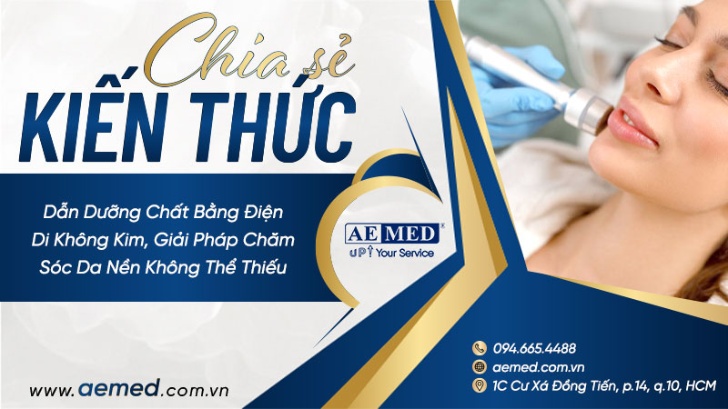 Dẫn dưỡng chất bằng điện di không kim, giải pháp chăm sóc da nền không thể thiếu 1 Dẫn dưỡng chất bằng điện di không kim, giải pháp chăm sóc da nền không thể thiếu 1