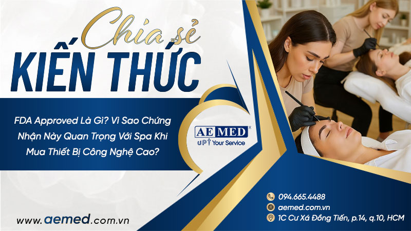 FDA Approved là gì? Vì sao chứng nhận này quan trọng với spa khi mua thiết bị công nghệ cao? 1