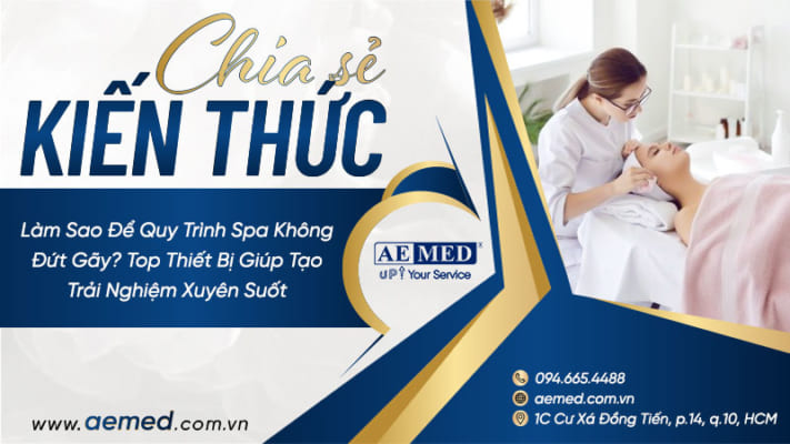 Làm-sao-để-quy-trình-spa-không-đứt-gãy--Top-thiết-bị-giúp-tạo-trải-nghiệm-xuyên-suốt