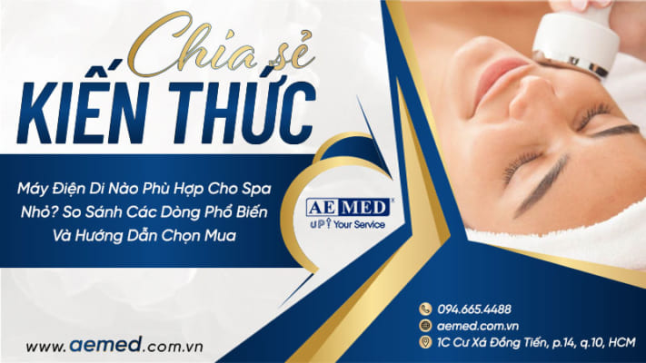 Máy-điện-di-nào-phù-hợp-cho-spa-nhỏ--So-sánh-các-dòng-phổ-biến-và-hướng-dẫn-chọn-mua