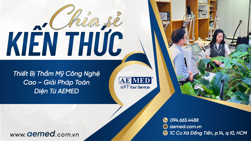 Thiết bị thẩm mỹ công nghệ cao – giải pháp toàn diện từ AEMED 1 Thiết bị thẩm mỹ công nghệ cao – giải pháp toàn diện từ AEMED 1