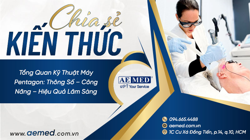 Tổng quan kỹ thuật máy Pentagon: Thông số – công năng – hiệu quả lâm sàng 1 Tổng quan kỹ thuật máy Pentagon: Thông số – công năng – hiệu quả lâm sàng 1
