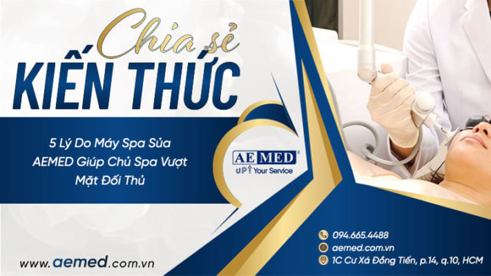 5-lý-do-máy-spa-của-AEMED-giúp-chủ-spa-vượt-mặt-đối-thủ