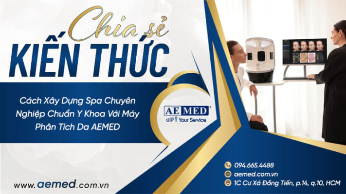 Cách-xây-dựng-spa-chuyên-nghiệp-chuẩn-y-khoa-với-máy-phân-tích-da-AEMED