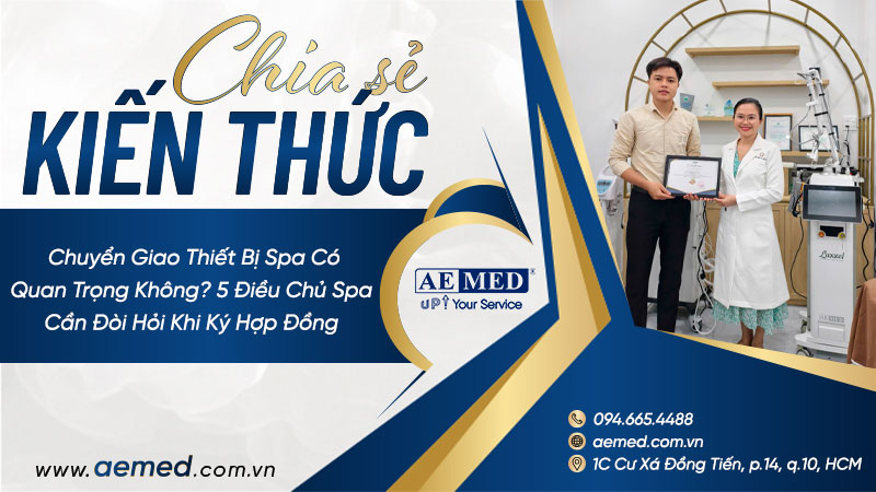 Chuyển Giao Thiết Bị Spa Có Quan Trọng Không? 5 Điều Chủ Spa Cần Đòi Hỏi Khi Ký Hợp Đồng 1 Chuyển Giao Thiết Bị Spa Có Quan Trọng Không? 5 Điều Chủ Spa Cần Đòi Hỏi Khi Ký Hợp Đồng 1
