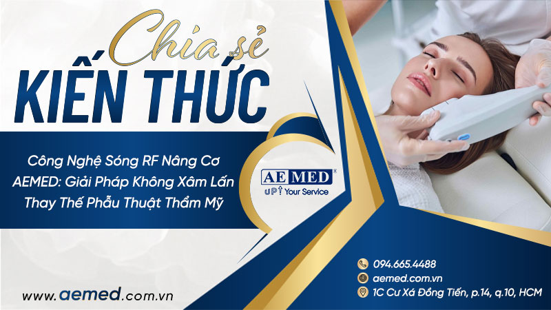 Công nghệ sóng RF nâng cơ AEMED: Giải pháp không xâm lấn thay thế phẫu thuật thẩm mỹ 1