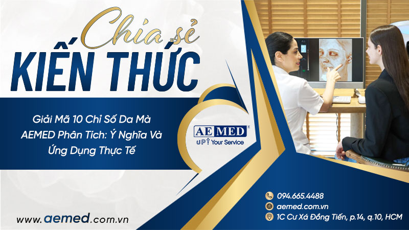 Giải mã 10 chỉ số da mà AEMED phân tích: Ý nghĩa và ứng dụng thực tế 1