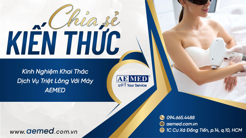 Kinh nghiệm khai thác dịch vụ triệt lông với máy AEMED 1