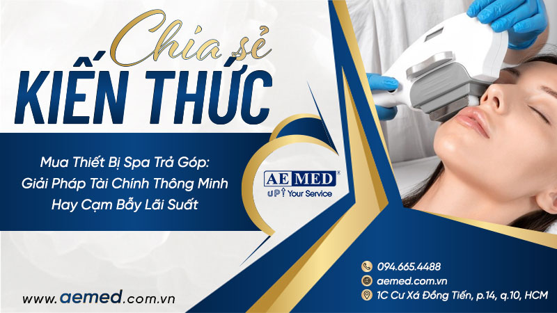 Mua Thiết Bị Spa Trả Góp: Giải Pháp Tài Chính Thông Minh Hay Cạm Bẫy Lãi Suất 1 Mua Thiết Bị Spa Trả Góp: Giải Pháp Tài Chính Thông Minh Hay Cạm Bẫy Lãi Suất 1