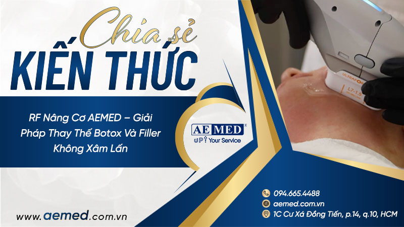 RF nâng cơ AEMED – Giải pháp thay thế botox và filler không xâm lấn 1 RF nâng cơ AEMED – Giải pháp thay thế botox và filler không xâm lấn 1