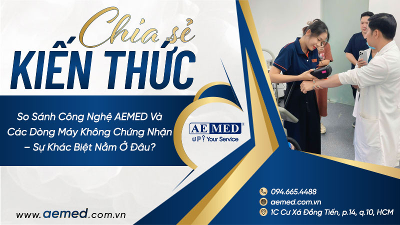 So sánh công nghệ AEMED và các dòng máy không chứng nhận – sự khác biệt nằm ở đâu? 1 So sánh công nghệ AEMED và các dòng máy không chứng nhận – sự khác biệt nằm ở đâu? 1