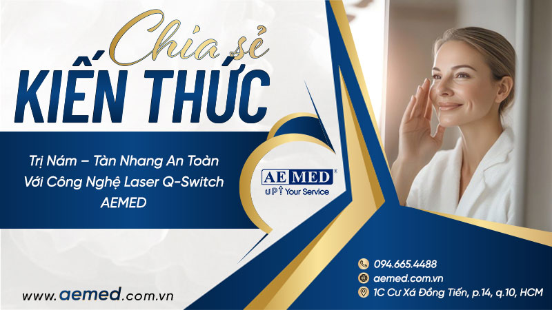 Trị nám – tàn nhang an toàn với công nghệ Laser Q-Switch AEMED 1
