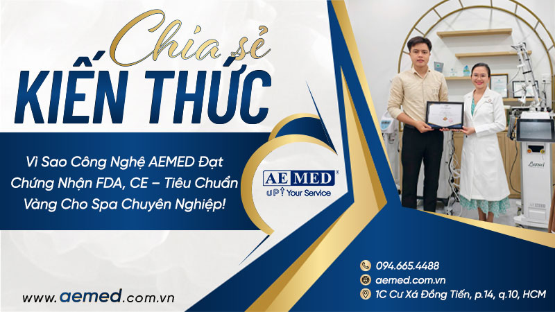 Vì sao công nghệ AEMED đạt chứng nhận FDA, CE – Tiêu chuẩn vàng cho spa chuyên nghiệp 1 Vì sao công nghệ AEMED đạt chứng nhận FDA, CE – Tiêu chuẩn vàng cho spa chuyên nghiệp 1
