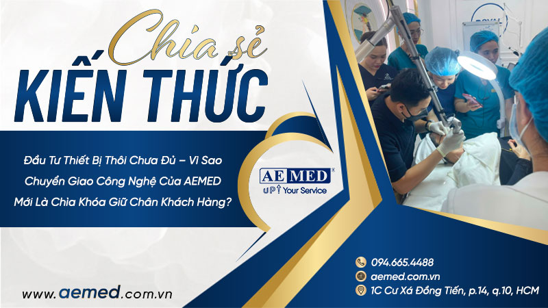 Đầu tư thiết bị thôi chưa đủ – Vì sao chuyển giao công nghệ của AEMED mới là chìa khóa giữ chân khách hàng? 1 Đầu tư thiết bị thôi chưa đủ – Vì sao chuyển giao công nghệ của AEMED mới là chìa khóa giữ chân khách hàng? 1
