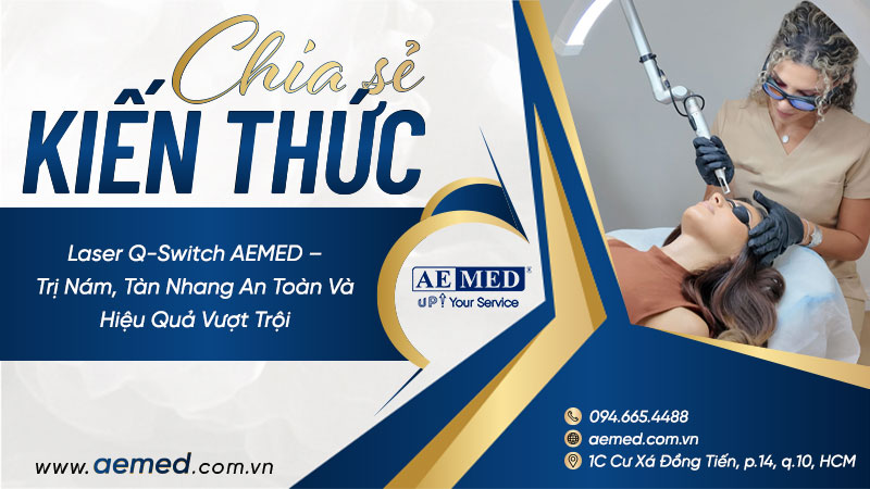 Laser Q-Switch AEMED – Trị nám, tàn nhang an toàn và hiệu quả vượt trội 1