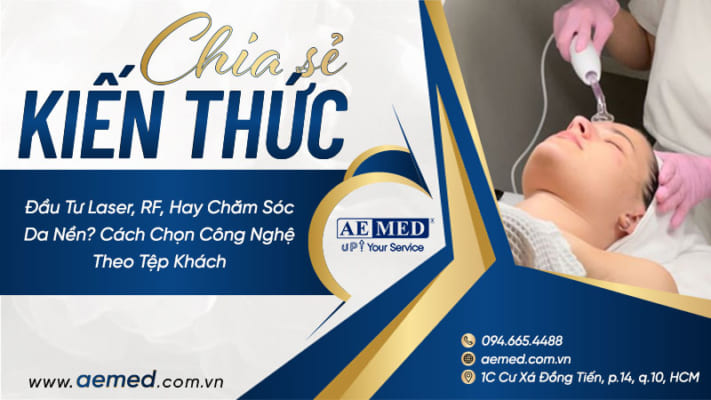 Đầu-tư-laser,-RF,-hay-chăm-sóc-da-nền--Cách-chọn-công-nghệ-theo-tệp-khách