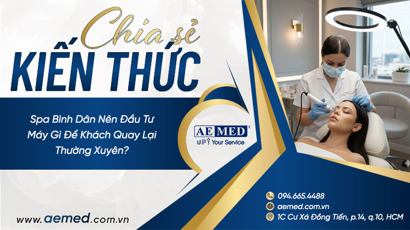 Spa bình dân nên đầu tư máy gì để khách quay lại thường xuyên? 1 Spa bình dân nên đầu tư máy gì để khách quay lại thường xuyên? 1