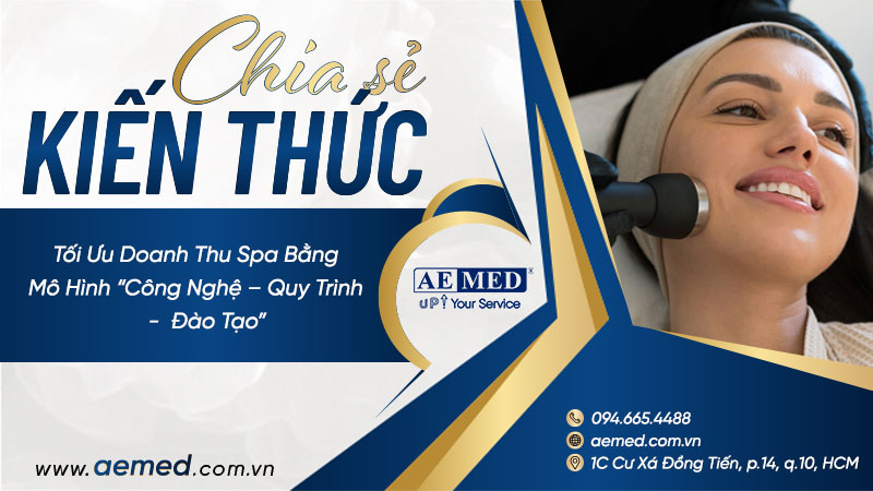 Tối ưu doanh thu spa bằng mô hình “công nghệ – quy trình – đào tạo 1 Tối ưu doanh thu spa bằng mô hình “công nghệ – quy trình – đào tạo 1