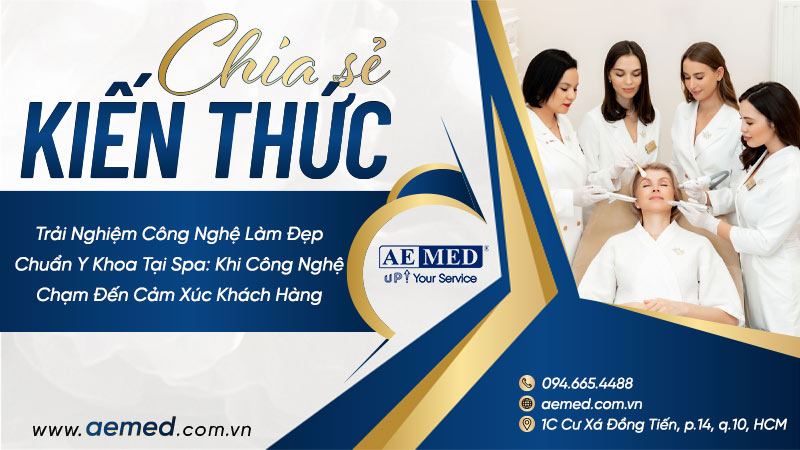 Trải nghiệm công nghệ làm đẹp chuẩn y khoa tại spa: khi công nghệ chạm đến cảm xúc khách hàng 1 Trải nghiệm công nghệ làm đẹp chuẩn y khoa tại spa: khi công nghệ chạm đến cảm xúc khách hàng 1