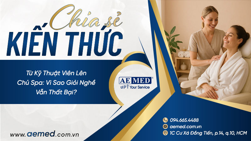 Từ kỹ thuật viên lên chủ spa: Vì sao giỏi nghề vẫn thất bại? 1 Từ kỹ thuật viên lên chủ spa: Vì sao giỏi nghề vẫn thất bại? 1