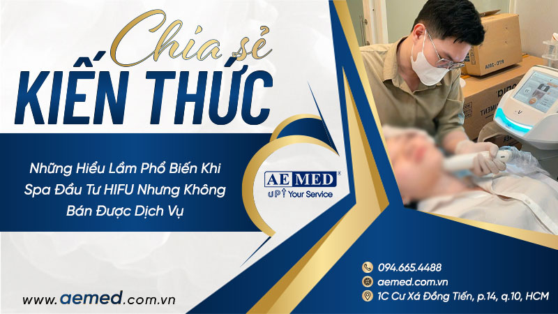 Những hiểu lầm phổ biến khi spa đầu tư HIFU nhưng không bán được dịch vụ 1 Những hiểu lầm phổ biến khi spa đầu tư HIFU nhưng không bán được dịch vụ 1