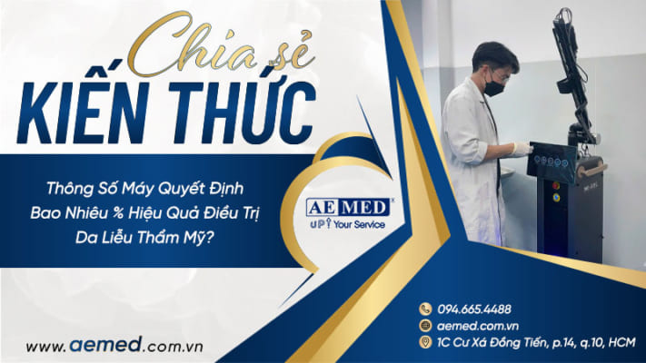 Thông-số-máy-quyết-định-bao-nhiêu-%-hiệu-quả-điều-trị-da-liễu-thẩm-mỹ-